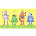 Friends Come in All Colors-Robots